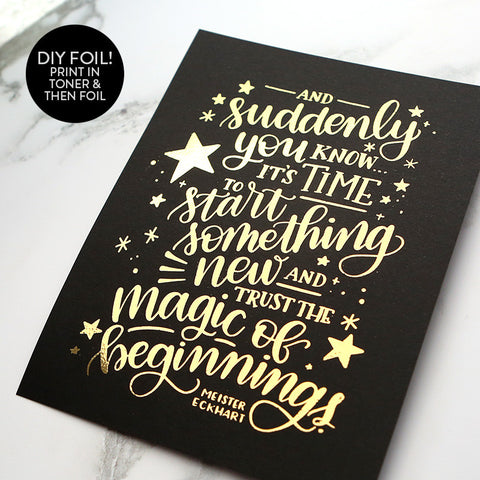 DIY Foil - Magic of Beginnings Printable PDF (8.5x11, 5x7, 4x6, and A2 cards)