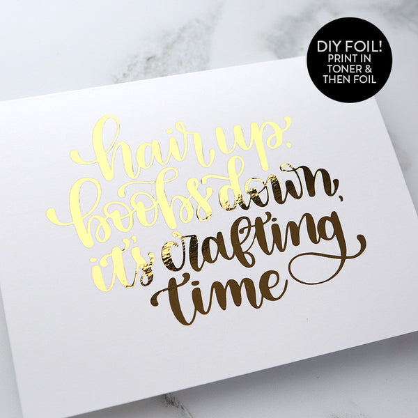 DIY Foil - It's Crafting Time Printable PDF (8.5x11, 5x7, 4x6, and A2 cards)