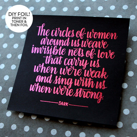 DIY Foil - Hand Lettered Circles Of Women Quote Printables (6x6 and 8.5x11)